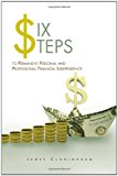 Six Steps to Permanent Personal and Professional Financial Independence 2011 9781456895648 Front Cover