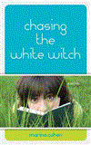 Chasing the White Witch 2011 9781554889648 Front Cover
