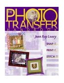 Photo Transfer Handbook Snap it, Print it, Stitch it! 2011 9781571200648 Front Cover