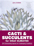 Cacti and Succulents for Cold Climates 274 Outstanding Species for Challenging Conditions 2012 9781604692648 Front Cover