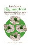 Fragmented Forest Island Biogeography Theory and the Preservation of Biotic Diversity  9780226317649 Front Cover