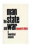 Man, the State and War : A Theoretical Analysis 1st 9780231085649 Front Cover
