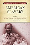 Understanding and Teaching American Slavery  9780299306649 Front Cover