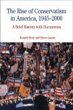 Rise of Conservatism in America, 1945-2000 A Brief History with Documents cover art