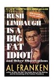 Rush Limbaugh Is a Big Fat Idiot And Other Observations 1999 9780440508649 Front Cover
