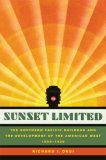 Sunset Limited The Southern Pacific Railroad and the Development of the American West, 1850-1930 cover art