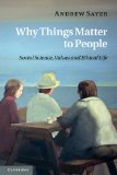 Why Things Matter to People Social Science, Values and Ethical Life