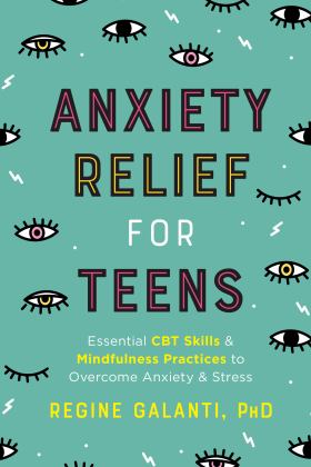Anxiety Relief for Teens: Essential Cbt Skills and Mindfulness Practices to Overcome Anxiety and Stress  9780593196649 Front Cover