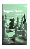 Logical Chess: Move by Move : Every Move Explained  9780713484649 Front Cover