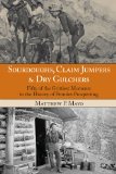 Sourdoughs, Claim Jumpers and Dry Gulchers Fifty of the Grittiest Moments in the History of Frontier Prospecting 2012 9780762770649 Front Cover
