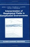Interpretation of Geophysical Fields in Complicated Environments 1996 9780792339649 Front Cover