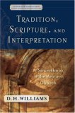 Tradition, Scripture, and Interpretation A Sourcebook of the Ancient Church