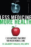 Less Medicine, More Health 7 Assumptions That Drive Too Much Medical Care 2015 9780807071649 Front Cover