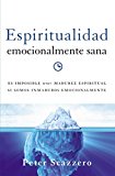 Espiritualidad emocionalmente sana / Emotionally Healthy Spirituality: Es imposible tener madurez espiritual si somos inmaduros emocionalmente  9780829765649 Front Cover