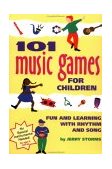 101 Music Games for Children Fun and Learning with Rhythm and Song 1995 9780897931649 Front Cover