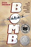 Bomb The Race to Build--And Steal--the World's Most Dangerous Weapon (Newbery Honor Book and National Book Award Finalist)  9781250050649 Front Cover