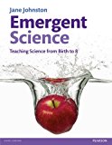 Emergent Science Teaching Science from Birth To 8  9781408237649 Front Cover