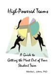 High-Powered Teams: A Guide to Getting the Most Out of Your Student Team  9781430313649 Front Cover