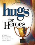 Hugs for Heroes Stories, Sayings, and Scriptures to Encourage and Inspire 2002 9781582292649 Front Cover