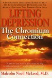 Lifting Your Depression How a Psychiatrist Discovered Chromium's Role in the Treatment of Depression 2nd 2005 9781591201649 Front Cover