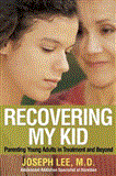 Recovering My Kid Parenting Young Adults in Treatment and Beyond  9781616492649 Front Cover