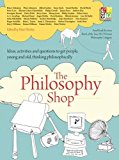 Philosophy Foundation The Philosophy Shop (Paperback) Ideas, Activities and Questions Toget People, Young and Old, Thinking Philosophically  9781781352649 Front Cover