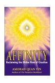 Affinity Reclaiming the Divine Flow of Creation 2001 9781879181649 Front Cover