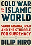 Cold War in the Islamic World Saudi Arabia, Iran and the Struggle for Supremacy  9780190944650 Front Cover