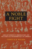 Noble Fight African American Freemasonry and the Struggle for Democracy in America  9780252033650 Front Cover