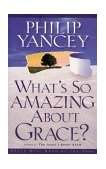 What's So Amazing about Grace? 2002 9780310245650 Front Cover