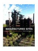 Manufactured Sites Rethinking the Post-Industrial Landscape  9780415243650 Front Cover