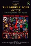 Why the Middle Ages Matter Medieval Light on Modern Injustice cover art