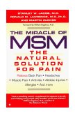 Miracle of MSM The Natural Solution for Pain 1999 9780425172650 Front Cover