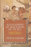 Alexander of Macedon, 356-323 B.C. A Historical Biography  9780520071650 Front Cover