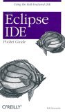 Eclipse IDE Pocket Guide Using the Full-Featured IDE 2005 9780596100650 Front Cover