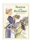 Fannie in the Kitchen The Whole Story from Soup to Nuts of How Fannie Farmer Invented Recipes with Precise Measurements 2001 9780689819650 Front Cover