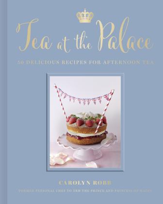 Tea at the Palace 50 Delicious Recipes for Afternoon Tea  9780711279650 Front Cover