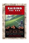Raising the Bar Integrity and Passion in Life and Business - The Story of Clif Bar Inc.  9780787973650 Front Cover