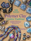Polymer Clay Creative Traditions Techniques and Projects Inspired by the Fine and Decorative Arts 2006 9780823040650 Front Cover