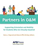 Partners in OandM Supporting Orientation and Mobility for Students Who Are Visually Impaired  9780891287650 Front Cover