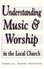 Understanding Music and Worship in the Local Church cover art