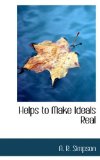 Helps to Make Ideals Real 2009 9781110909650 Front Cover