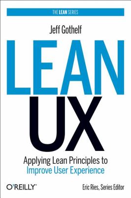 Lean UX Applying Lean Principles to Improve User Experience cover art