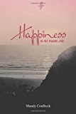 Happiness Is an Inside Job 2012 9781466914650 Front Cover