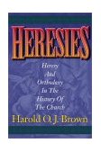 Heresies Heresy and Orthodoxy in the History of the Church