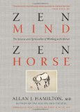 Zen Mind, Zen Horse The Science and Spirituality of Working with Horses cover art