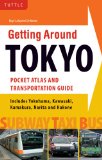 Getting Around Tokyo Pocket Atlas and Transportation Guide Includes Yokohama, Kamakura, Yokota, Yokosuka, Hakone and MT Fuji 2011 9784805309650 Front Cover