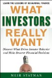 What Investors Really Want Discover What Drives Investor Behavior and Make Smarter Financial Decisions cover art