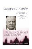 Conversations with Gorbachev On Perestroika, the Prague Spring, and the Crossroads of Socialism  9780231118651 Front Cover