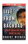 Live from Baghdad Making Journalism History Behind the Lines 2nd 2002 Revised  9780312314651 Front Cover